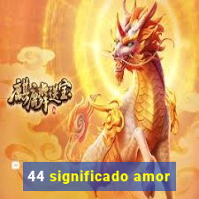 44 significado amor